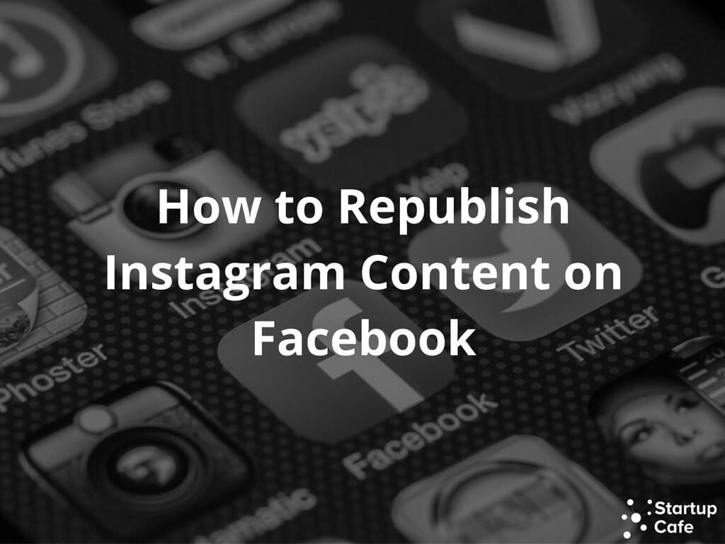 How to Republish Instagram Content on Facebook